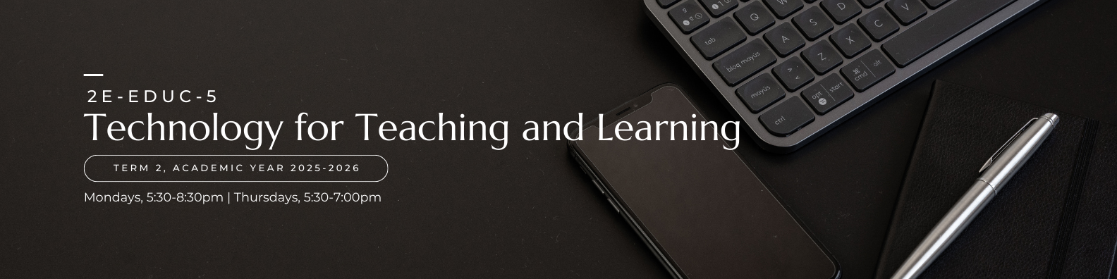 TECHNOLOGY FOR TEACHING AND LEARNING - PBCT 7-1 2E-EDUC-5(M/TH 05:30PM-08:30PM/05:30PM-07:00PM)