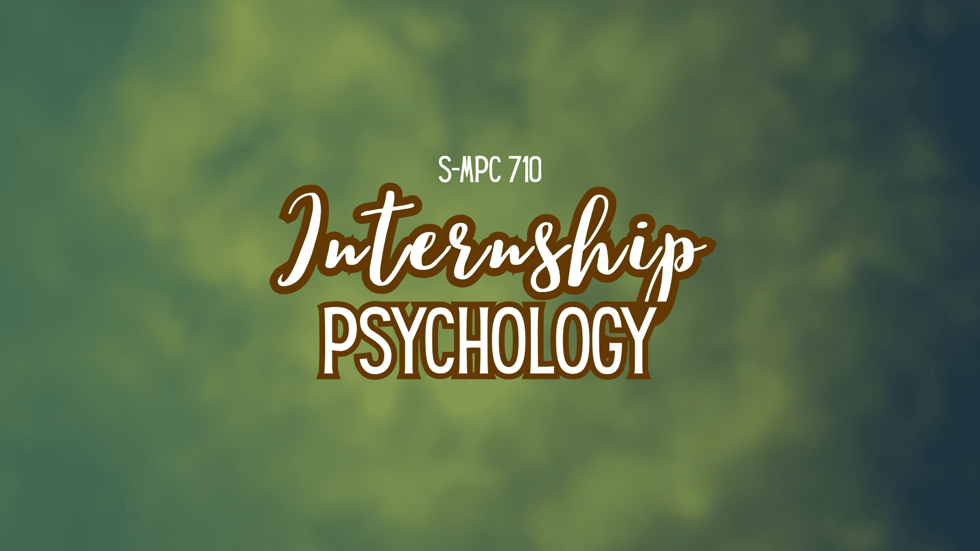 INTERNSHIP IN PSYCHOLOGY - BS/MA-PSYCH 5-2 S-MPC 710( )