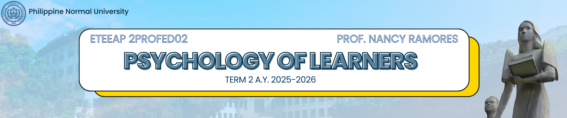 PSYCHOLOGY OF LEARNERS - BECE 4-IV-1 / BEE 4-IV-4 / BVE 4-IV-1 ETEEAP 2PROFED02 ETEEAP 2PROFED02 ( )