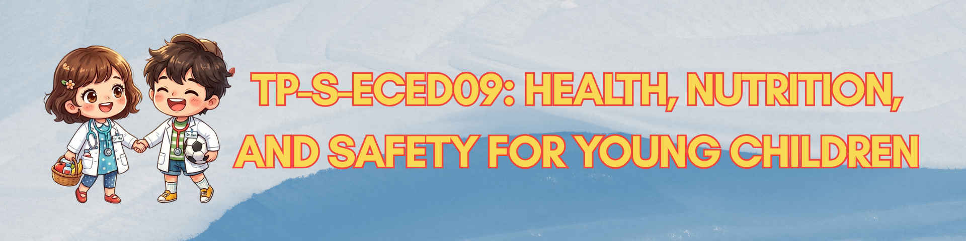 HEALTH, NUTRITION, AND SAFETY FOR YOUNG CHILDREN - BECED-TP 2-II-8 BECED TP-S-ECED09 (M/T/TH/F 07:00AM-09:00AM/07:00AM-09:00AM/07:00AM-09:00AM/07:00AM-09:00AM)