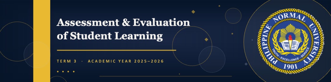ASSESSMENT AND EVALUATION OF STUDENT LEARNING - BPHED 2-II-27 BPHED TPROFED08 (M/T/TH/F 11:00AM-01:00PM/11:00AM-01:00PM/11:00AM-01:00PM/11:00AM-01:00PM)