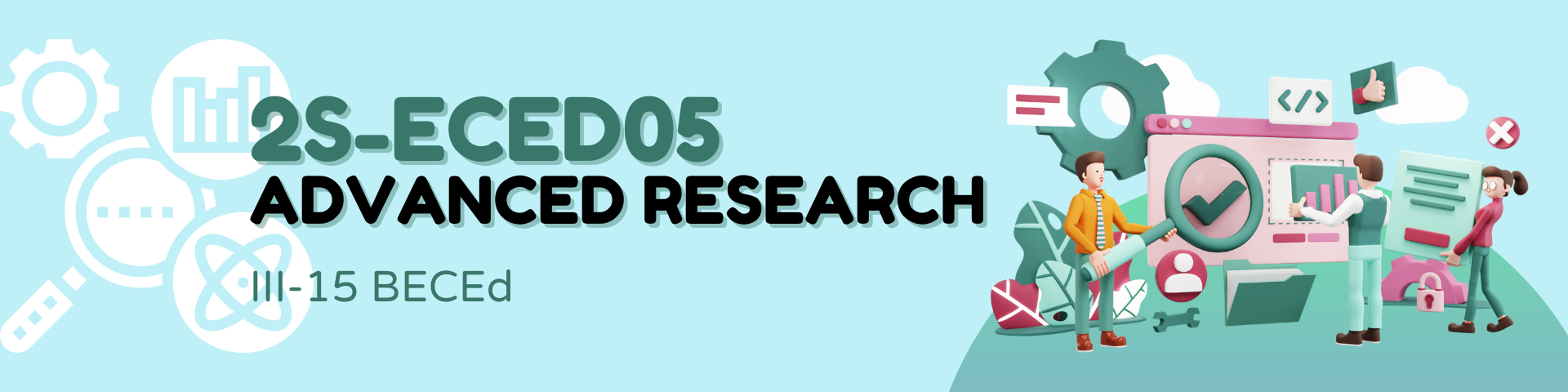ADVANCED RESEARCH - BECE 3-III-15 BECE 2S-ECED05 (M/T/TH/F 01:00PM-03:00PM/01:00PM-03:00PM/01:00PM-03:00PM/01:00PM-03:00PM)