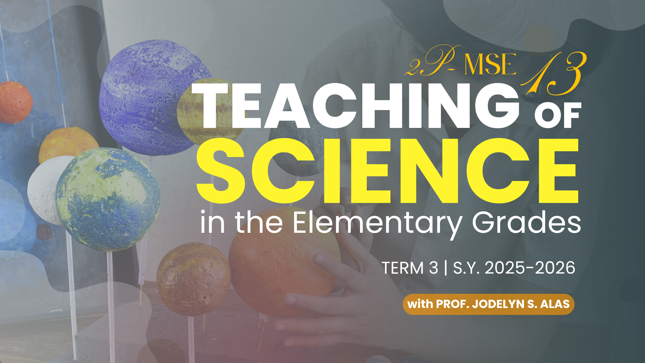 TEACHING OF SCIENCE IN THE ELEMENTARY GRADES - BMSEE 3-III-19 BMSEE 2P-MSE13 (M/T/TH/F 11:00AM-01:00PM/11:00AM-01:00PM/11:00AM-01:00PM/11:00AM-01:00PM)